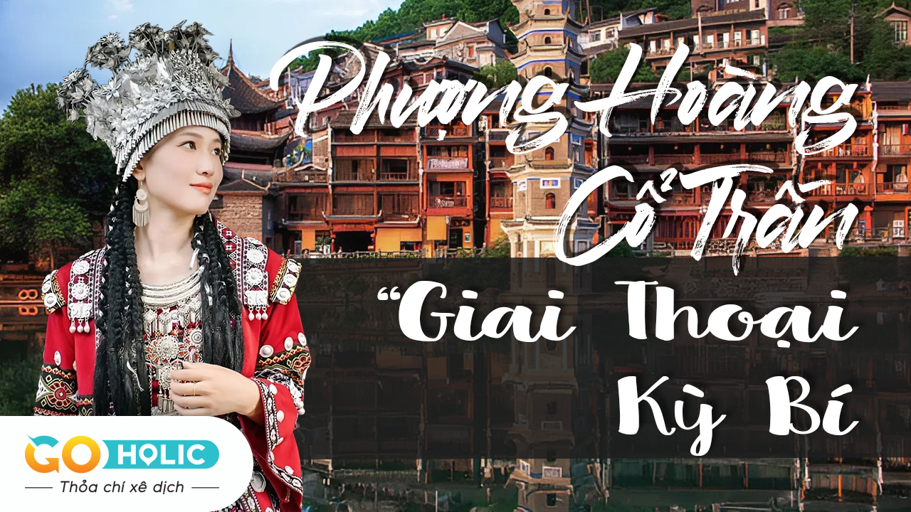 PHƯỢNG HOÀNG CỔ TRẤN – CHỐN CỔ TÍCH CỦA TRUYỀN THUYẾT VÀ GIA THOẠI KỲ BÍ